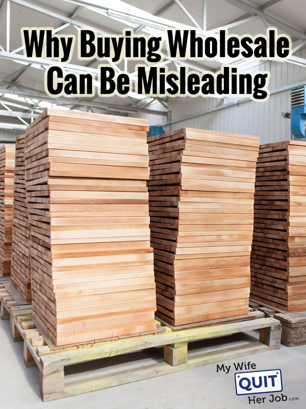 Why Buying Wholesale Can Be Misleading