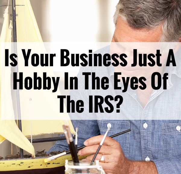 Is Your Business Just A Hobby In The Eyes Of The IRS?