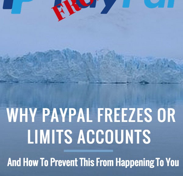 Why Paypal Freezes Or Limits Accounts And How To Prevent This From Happening To You