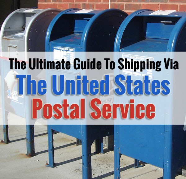Ultimate Guide To Shipping Via The United States Postal Service USPS