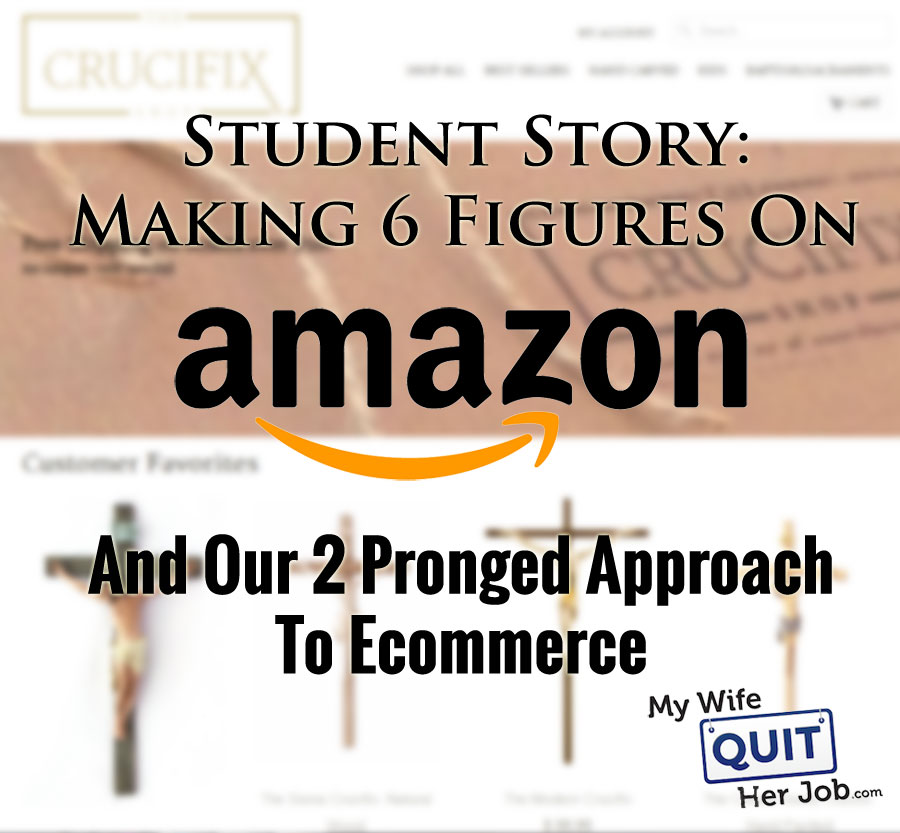 Student Story: Making 6 Figures With Amazon And Our 2 Prong Approach To Ecommerce