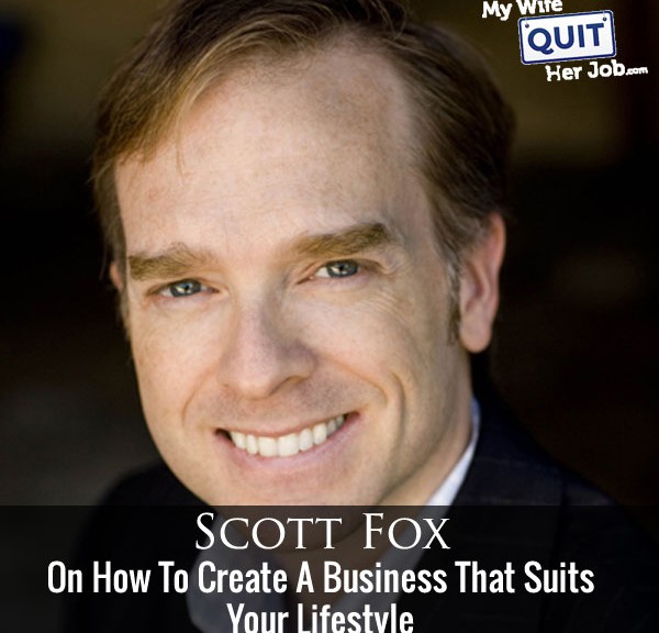 Scott Fox On How To Create A Business That Suits Your Lifestyle