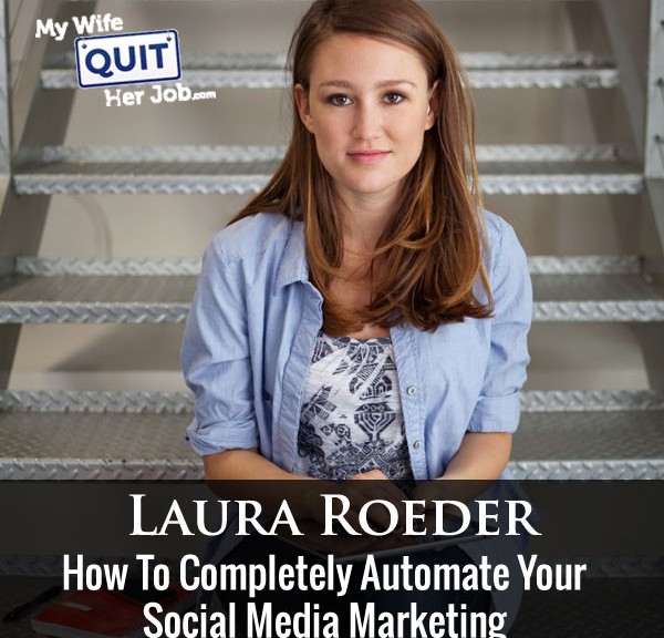 How To Completely Automate Your Social Media Marketing With Laura Roeder