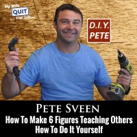 How To Make 6 Figures Teaching People How To Do It Yourself With Pete Sveen