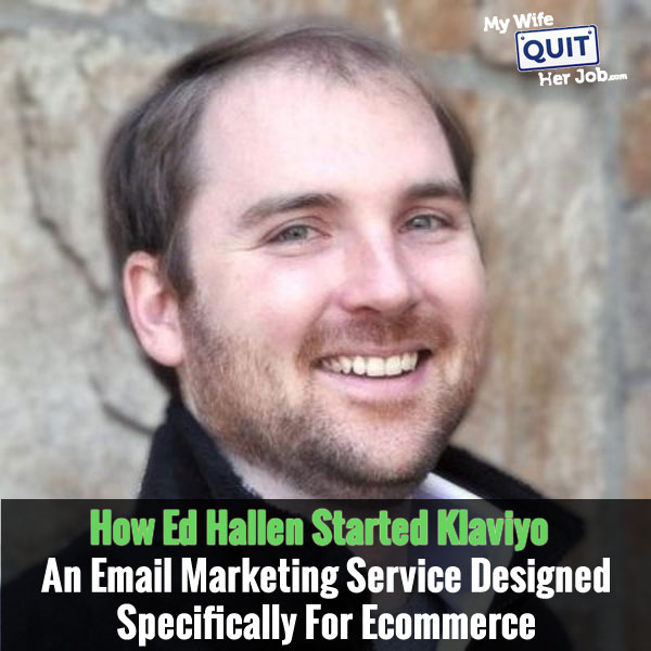 How Ed Hallen Started Klaviyo An Email Marketing Service Designed Specifically For Ecommerce