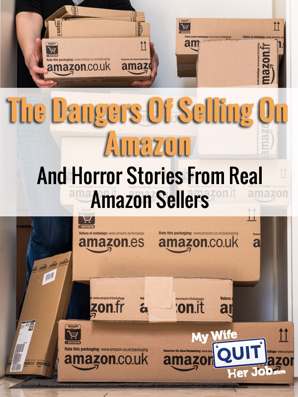 The Dangers Of Selling On Amazon And Horror Stories From ...