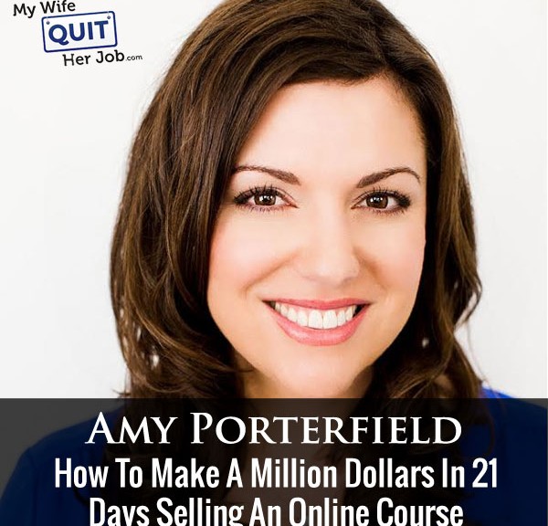How To Make A Million Dollars In 21 Days Selling An Online Course With Amy Porterfield