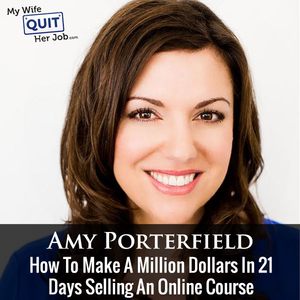 How To Make A Million Dollars In 21 Days Selling An Online Course With Amy Porterfield