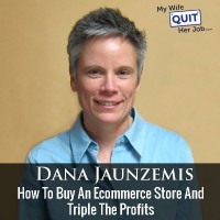 How To Buy An Ecommerce Store And Triple The Profits With Dana Jaunzemis