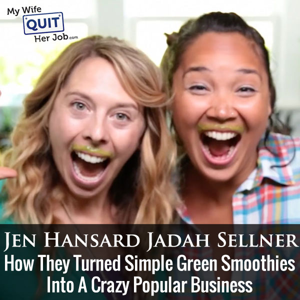 090: How Jen And Jadah Turned Simple Green Smoothies Into A Crazy Popular Business