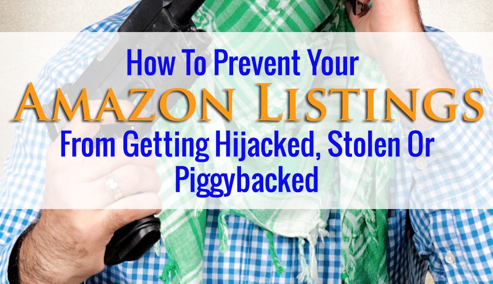 How To Report A Seller On Amazon And Fight Hijackers Who Steal Or Piggyback On Your Listing