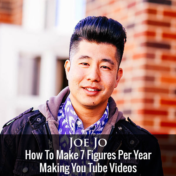 How To Make 7 Figures Making You Tube Videos With Joe Jo Of Just Kidding Films