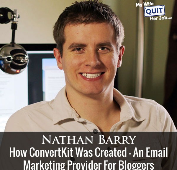 How Nathan Barry Created ConvertKit - The Best Email Marketing Provider For Bloggers