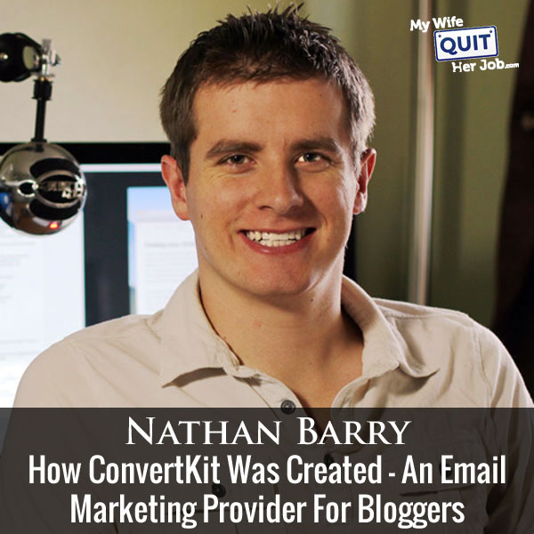 How Nathan Barry Created ConvertKit - The Best Email Marketing Provider For Bloggers