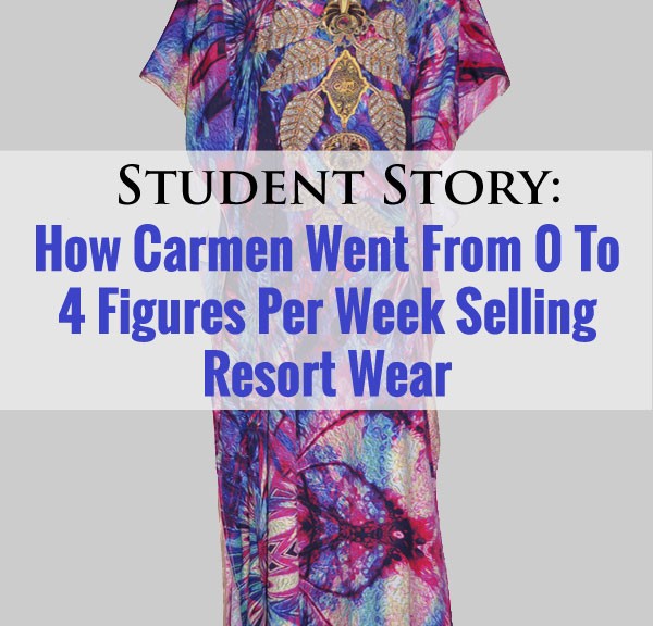 Student Story: How Carmen Went From Zero To 4 Figures Per Week Selling Resort Wear In Australia