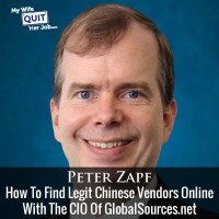 How To Find Legit Chinese Vendors Online With Peter Zapf Of GlobalSources.net