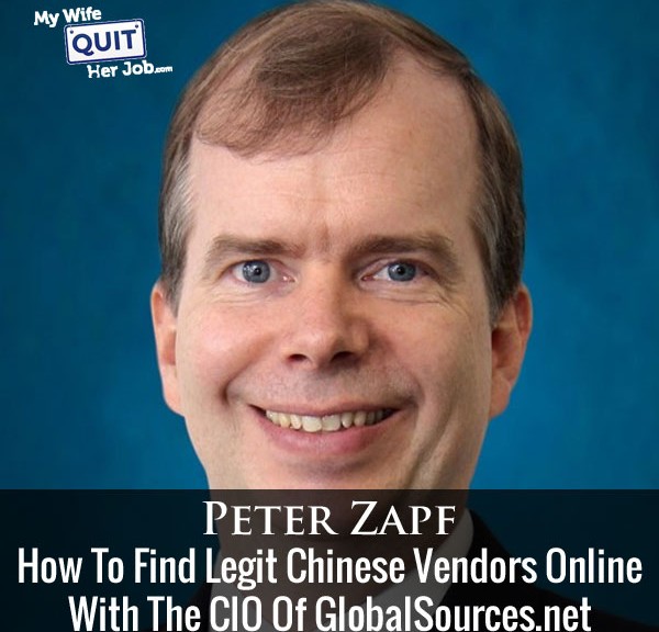 How To Find Legit Chinese Vendors Online With Peter Zapf Of GlobalSources.net