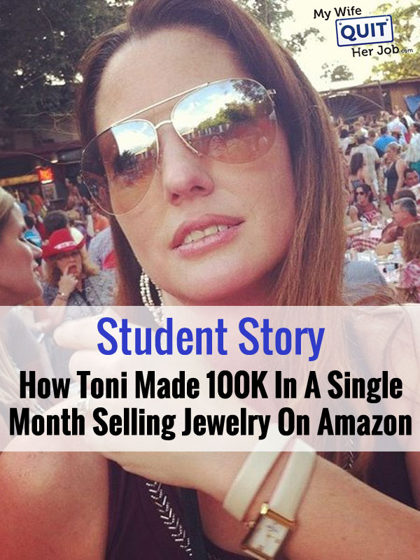 Student Story: How Toni Made 100K In A Single Month Selling Jewelry On Amazon