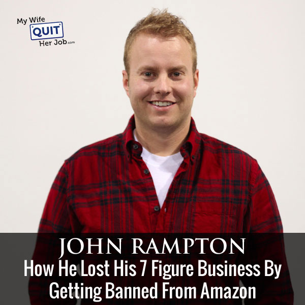 How John Lost His 7 Figure Business By Getting Banned From Amazon