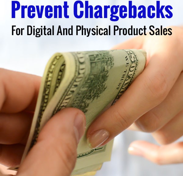 How To Fight, Win And Prevent Credit Card Chargebacks For Physical And Digital Product Sales
