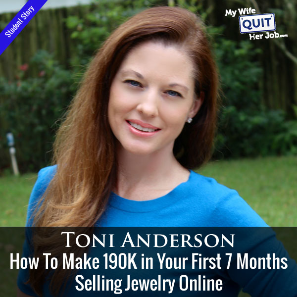 How To Make 190K in Your First 7 Months Selling Jewelry Online With Toni Anderson