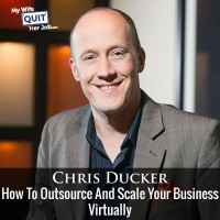 The Right Way To Outsource And Scale Your Business With Chris Ducker
