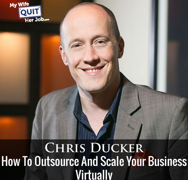 The Right Way To Outsource And Scale Your Business With Chris Ducker