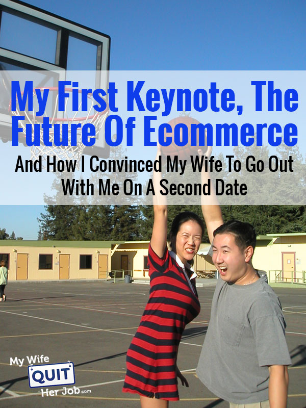 My First Keynote, The Future Of Ecommerce, And How I Convinced My Wife To Go Out On A Second Date