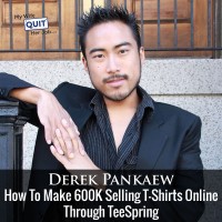 How To Make 600K Selling T-Shirts On TeeSpring With Derek Pankaew