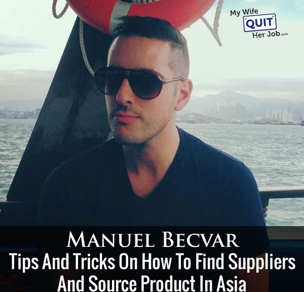 Tips And Tricks How To Find Suppliers And Source Product In Asia With Manuel Becvar