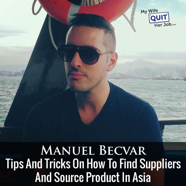 Tips And Tricks How To Find Suppliers And Source Product In Asia With Manuel Becvar