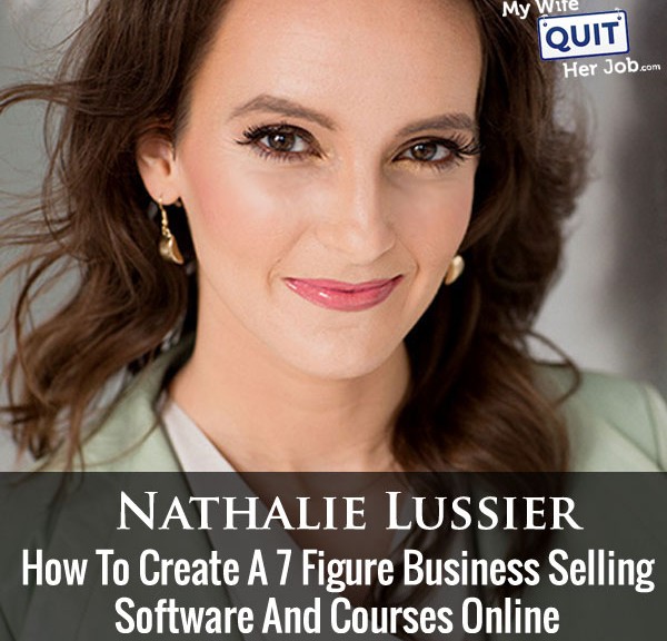 How Nathalie Lussier Created A 7 Figure Business Selling Software And Courses Online