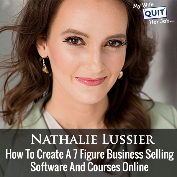 How Nathalie Lussier Created A 7 Figure Business Selling Software And Courses Online