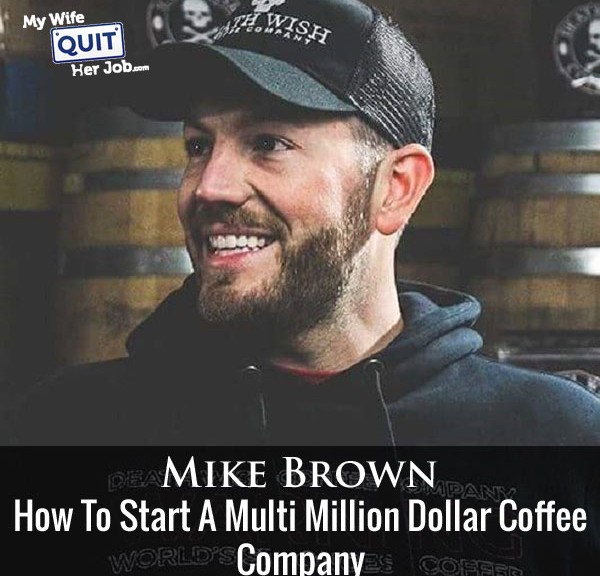 133: How Mike Brown Created A Multi Million Dollar Online Coffee Company