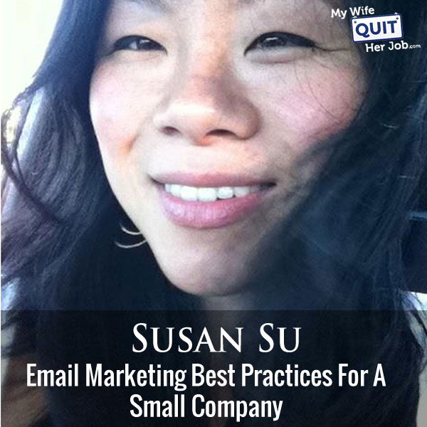 Email Marketing Best Practices For A Small Company With Susan Su