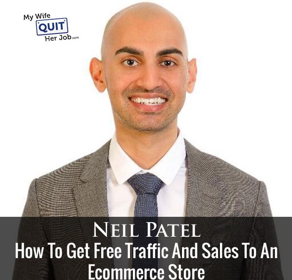 137: How To Get Free Traffic And Sales To An Ecommerce Store With Neil Patel