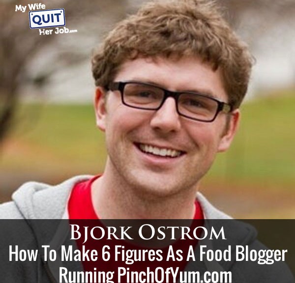 143: How To Make 6 Figures As A Food Blogger With Bjork Ostrom Of PinchOfYum.com