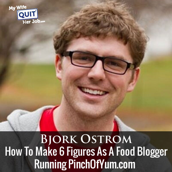 143: How To Make 6 Figures As A Food Blogger With Bjork Ostrom Of PinchOfYum.com