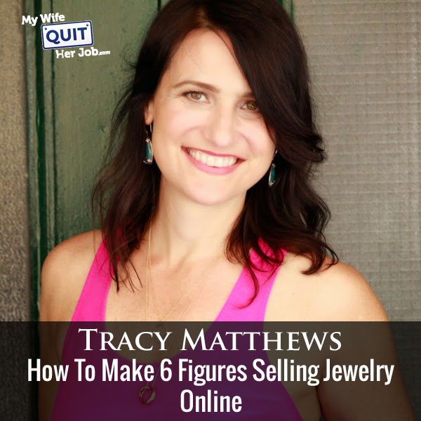149: How To Make 6 Figures Selling Jewelry Online With Tracy Matthews