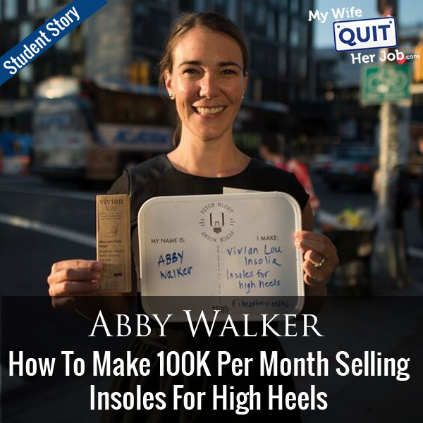 150: How My Student Abby Makes 100K/Month Selling High Heel Insoles Online