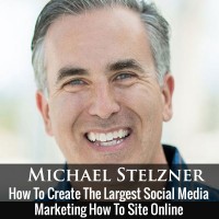 151: How Mike Stelzner Created The Largest Social Media Marketing How To Site Online