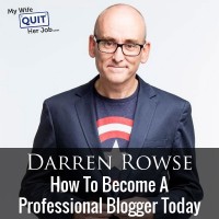 Darren Rowse On How To Become A Professional Blogger Today