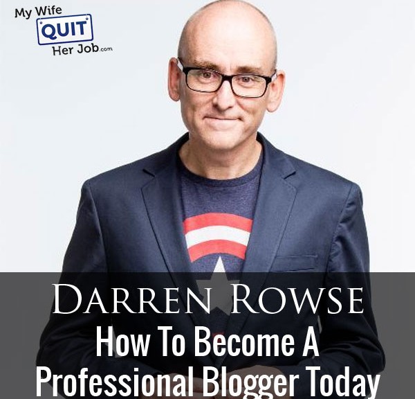 Darren Rowse On How To Become A Professional Blogger Today