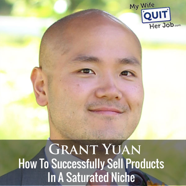 163:  How To Successfully Sell Products In Saturated Niches With Grant Yuan