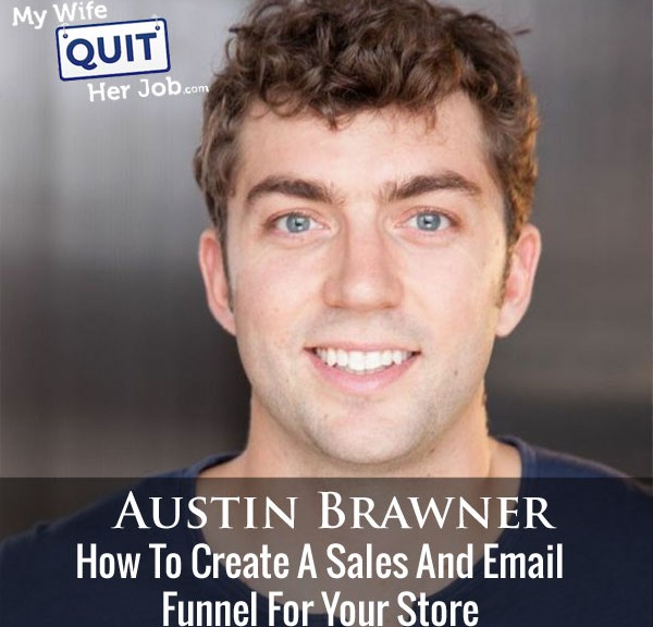 How To Create A Sales And Email Funnel For Your Store With Austin Brawner