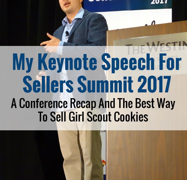 My Keynote Speech For Sellers Summit 2017, A Conference Recap And The Best Way To Sell Girl Scout Cookies