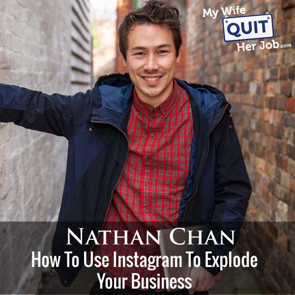 How To Use Instagram To Explode Your Business With Nathan Chan
