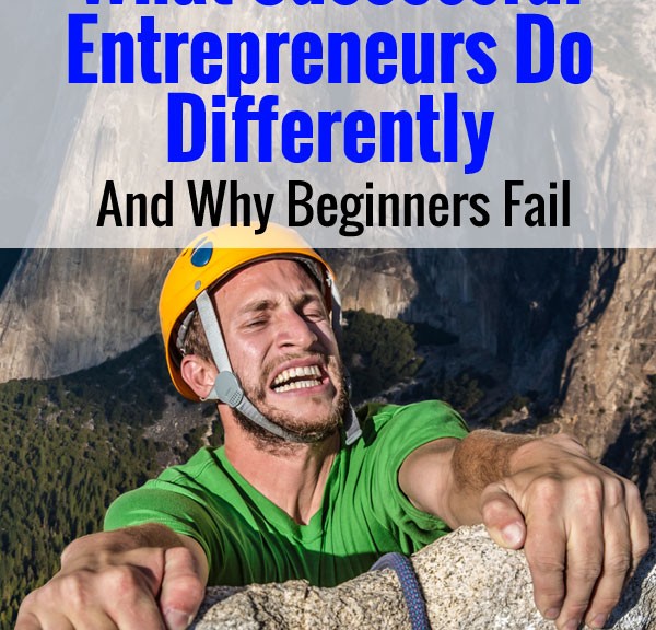 What Successful Entrepreneurs Do Differently And Why Beginners Fail