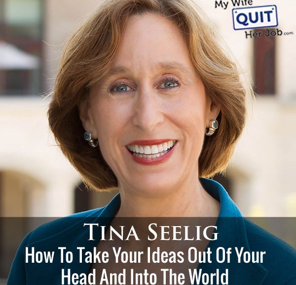 An Interview With My Stanford Entrepreneurship Professor Tina Seelig On How To Implement Your Ideas