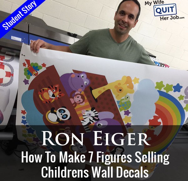 How My Student Ron Makes 7 Figures Selling Childrens Wall Decals Online